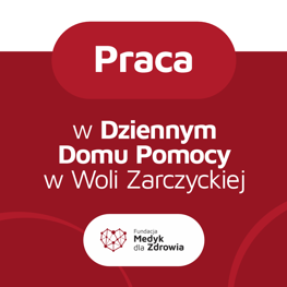 Praca w Dziennym Domu Pomocy w Woli Zarczyckiej